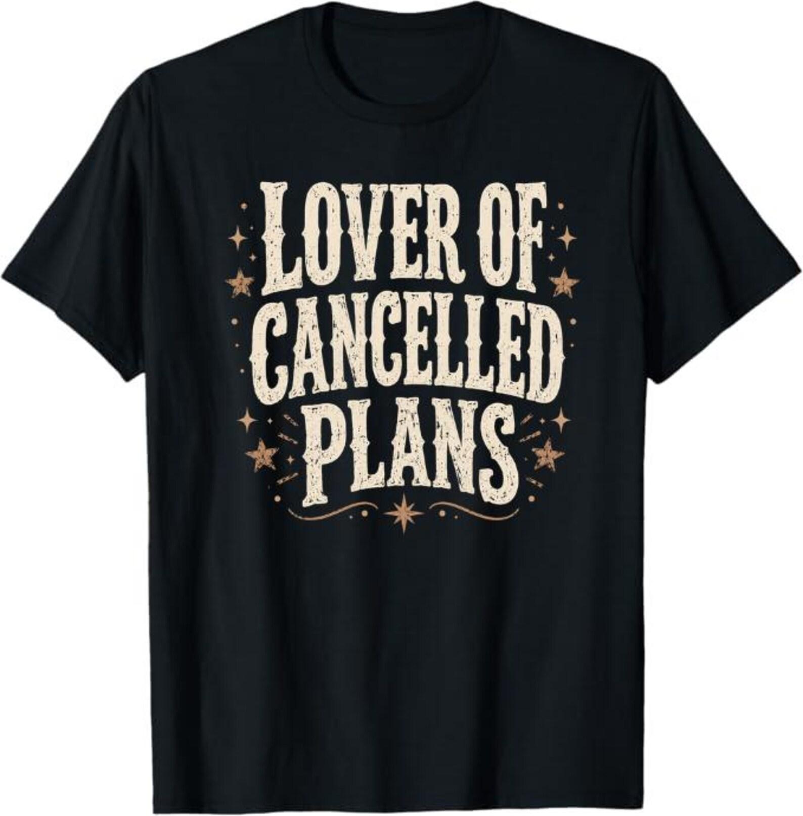 Lover Of Cancelled Plans T-Shirt, Introvert Humor Gift, Homebody Lifestyle Graphic Tee, Funny Social Anxiety Shirt 2XL