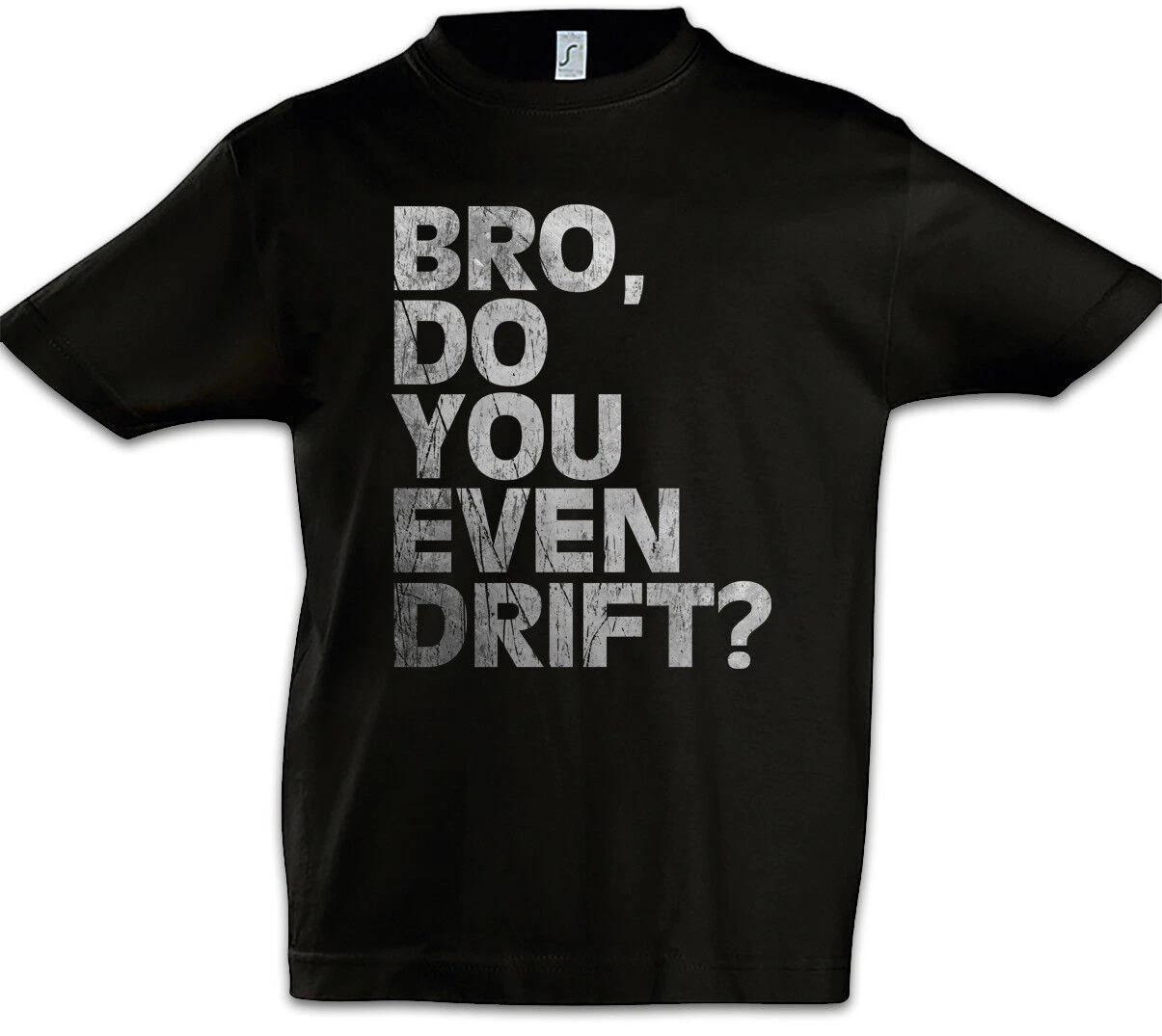 

Bro Do You Even Drift Kids Boys T-Shirt Racer Petrol Head Fun Car Car- 110