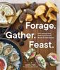 Kniha Forage. Gather. Feast. : 100+ Recipes from West Coast Forests, Shores, and Urban Spaces