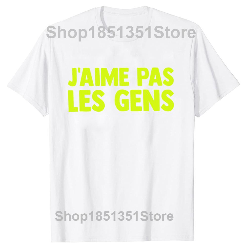 I Don't Like People T Shirt French Humor Introverts Geek Gift T-shirts For Men Women Casual 100% Cotton Unisex Soft Tops EU Size