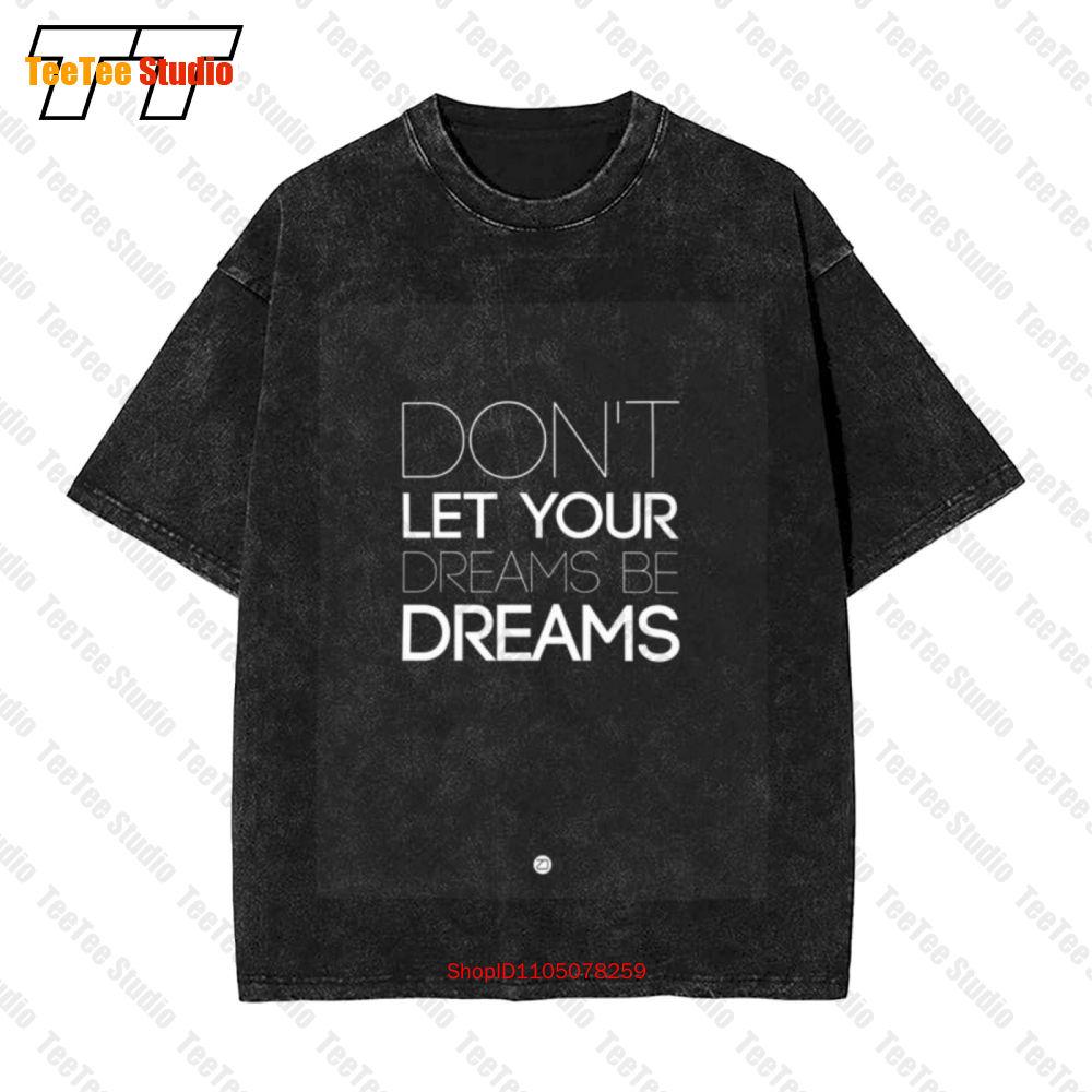 DonT Let Your Dreams Be Dreams Vintage Oversized TShirt RPH S