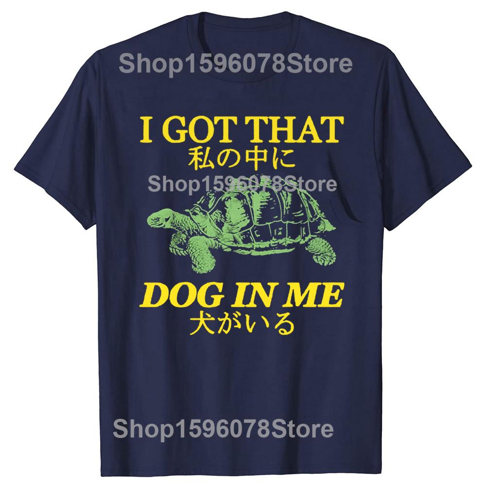 I Got That Dog in Me Turtle Japanese TShirt Y2k Art Sarcastic Joke Tee Funny Dog Lover Novelty Gift Humor Streetwear Top S