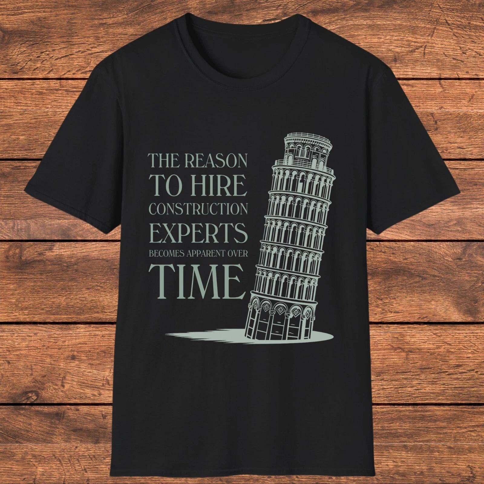 Funny Construction T- Shirt, Leaning Tower of Pisa Humor Tee, Architects Gift L