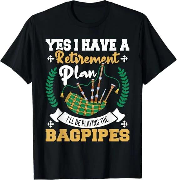 NEW LIMITED Retirement Plan I ll Be Playing The Bagpipes Design T-Shirt S-5XL XXXXL