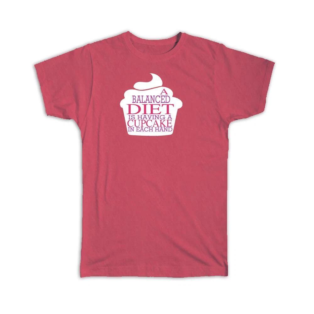 Gift T-Shirt : A Balanced Diet is Having a Cupcake in Each Hand Baker Baking L