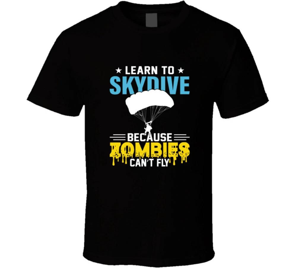 Learn To Skydive Because Zombies Can t Fly Funny Gift T Shirt L
