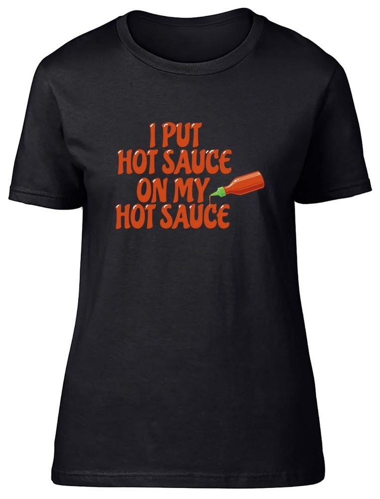 I Put Hot Sauce on my Hot Sauce Womens T-Shirt Funny Ladies Gift Tee 2XL