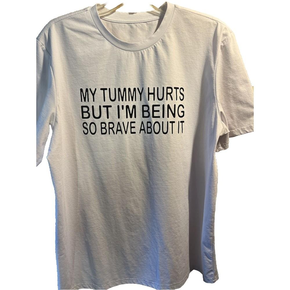 

Unbranded XL My tummy hurts but I’m being So brave about It Short Sleeve T-Shirt M