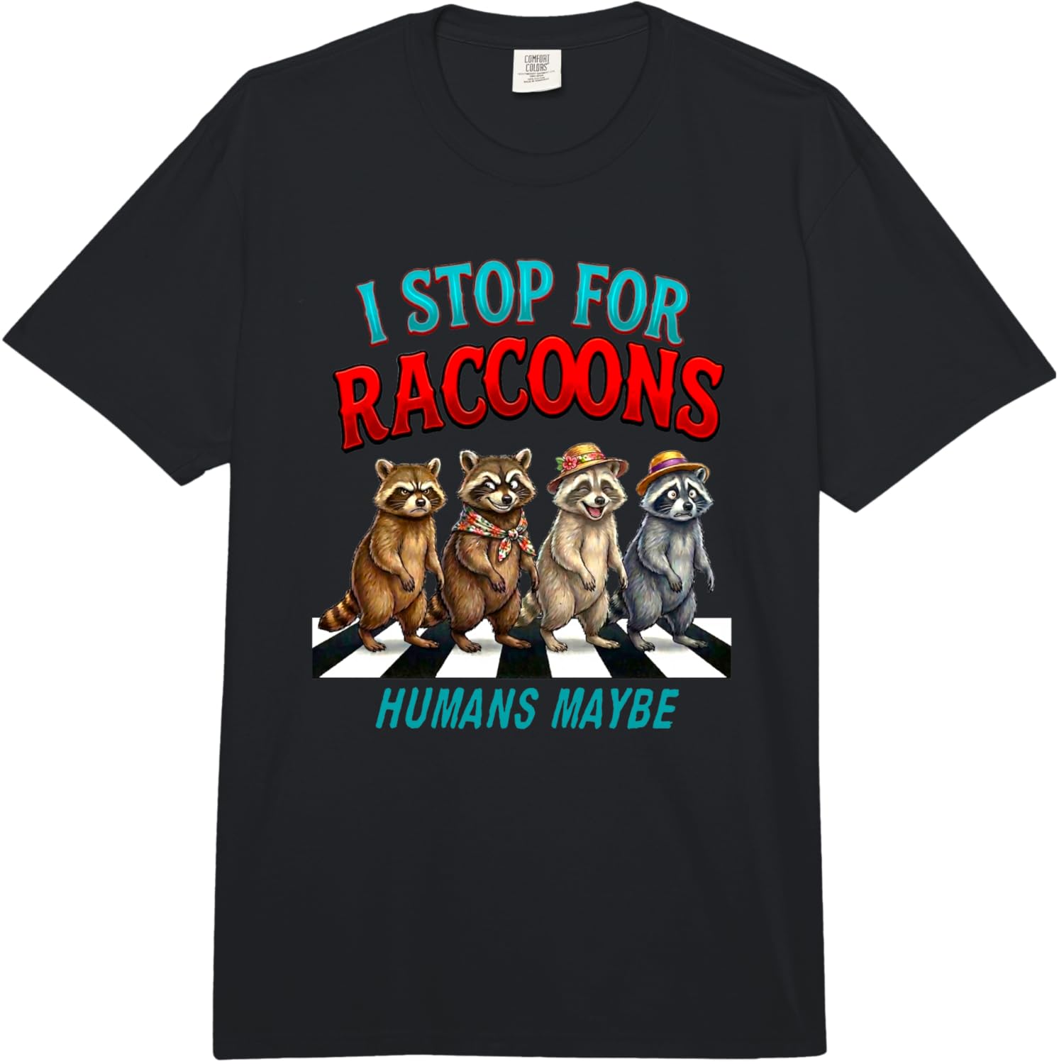

I Stop for Raccoons, Humans Maybe Funny Trash Panda Wildlife Comfort Colors Adult Heavyweight T-Shirt S разноцветный