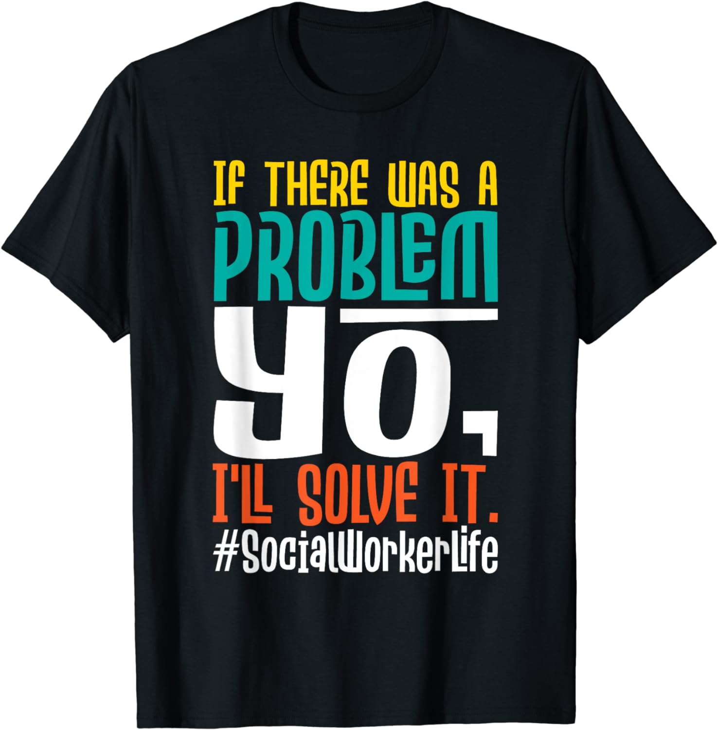 If There Was A Problem Yo I ll Solve It SocialWorker T-shirt XXXL