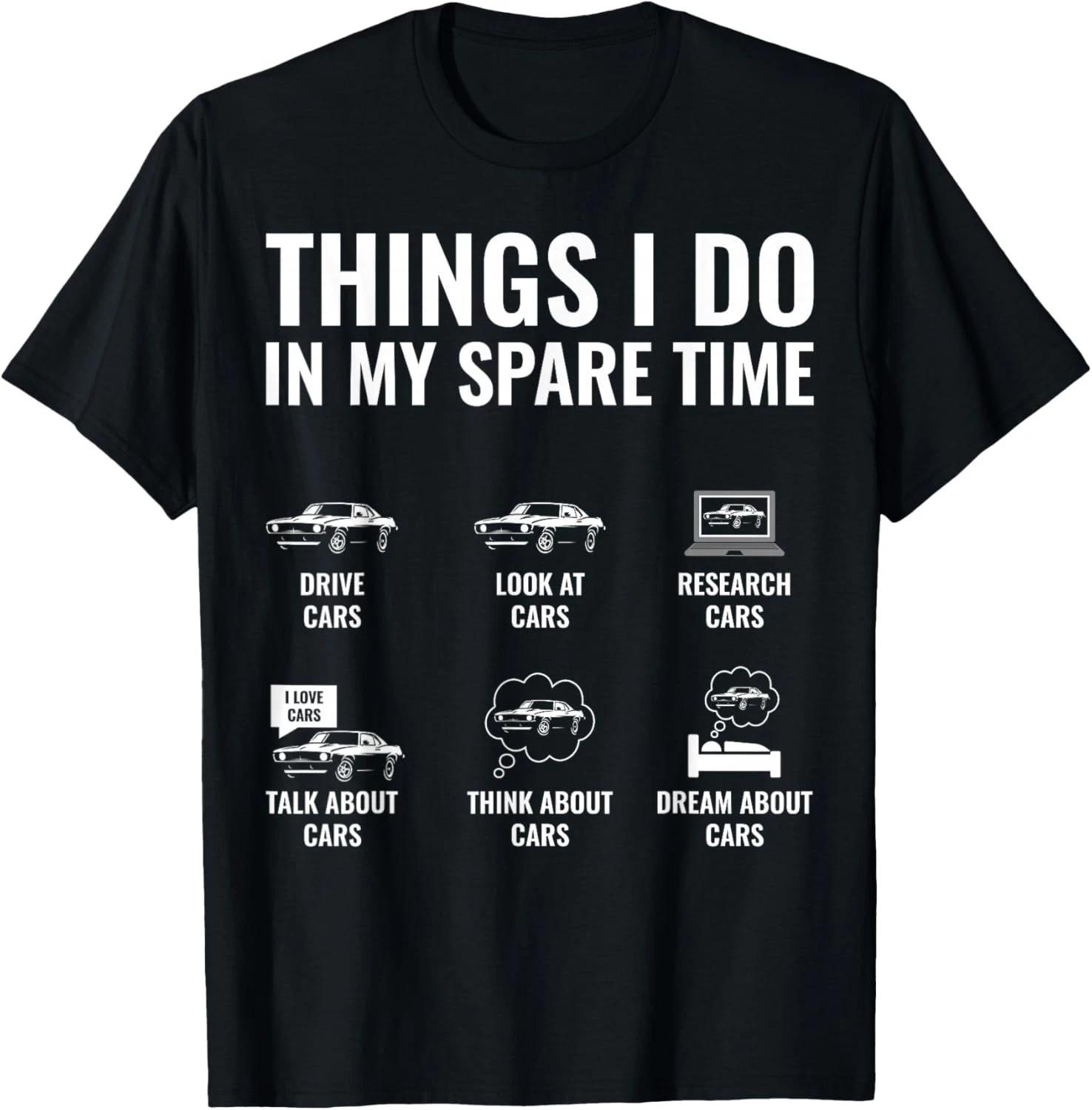 Things I Do In My Spare Time Funny Car Guy Car Enthusiast Gift Unisex T-Shirt S