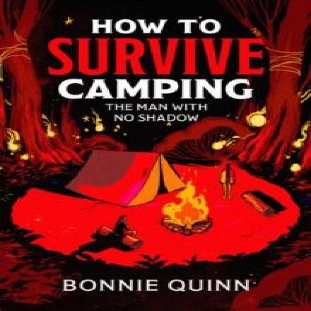 How to Survive Camping The Man with No Shadow by Bonnie Quinn Paperback Book 9781398542976