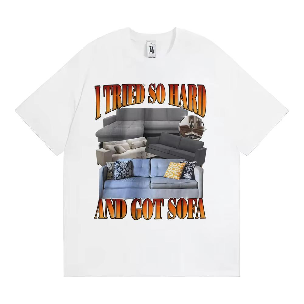 Lustiges Meme T-Shirt Ich habe mich so angestrengt und Sofa bekommen Grafik T-Shirts Unisex Damenmode Lässig Humor Kurzarm T-Shirt Streetwear