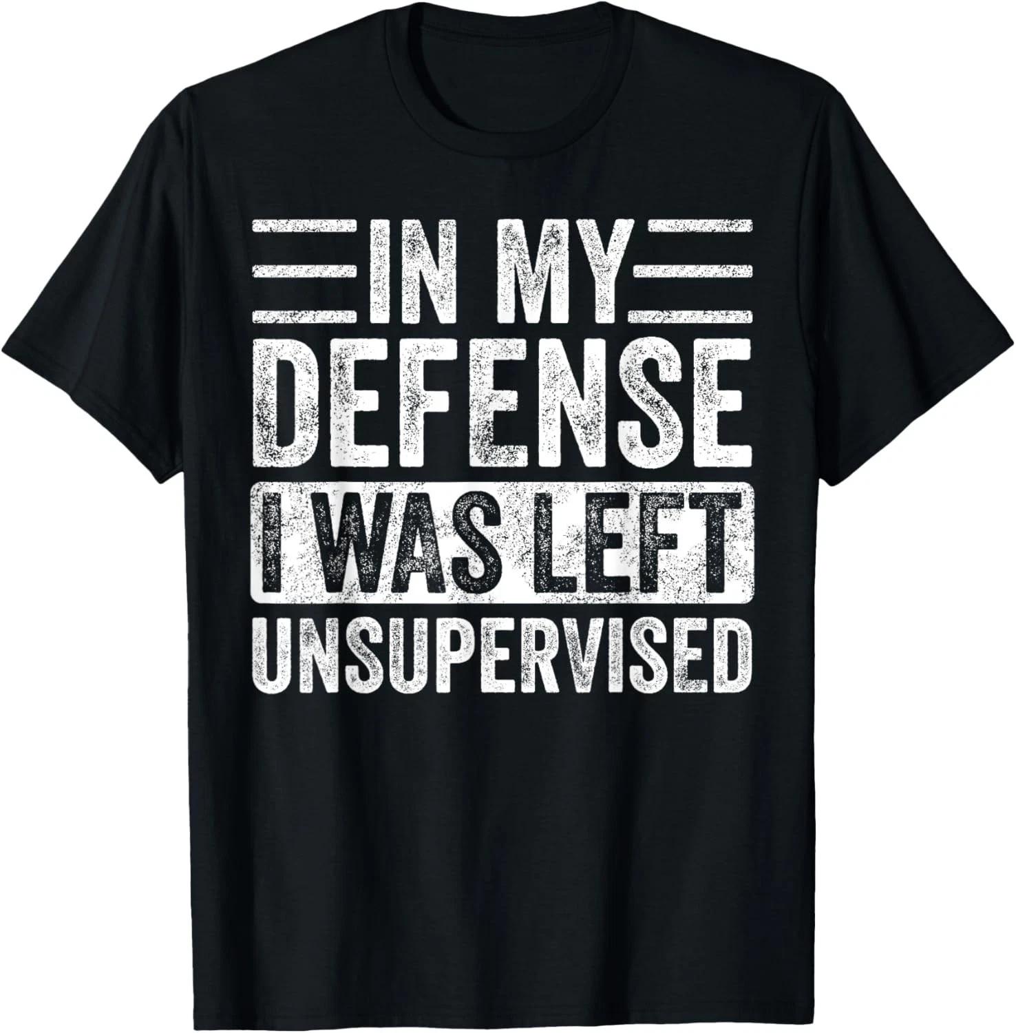 

In My Defense Was Left Unsupervised Funny Retro Vintage Gift Unisex T-Shirt 3XL