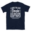 I Love To Live Single Drink Double Sleep Triple Short-Sleeve Unisex T-Shirt