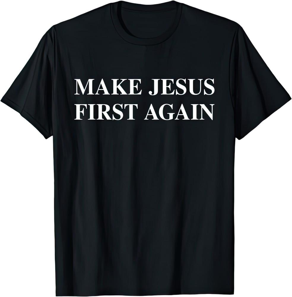 Make Jesus First Again T Shirt