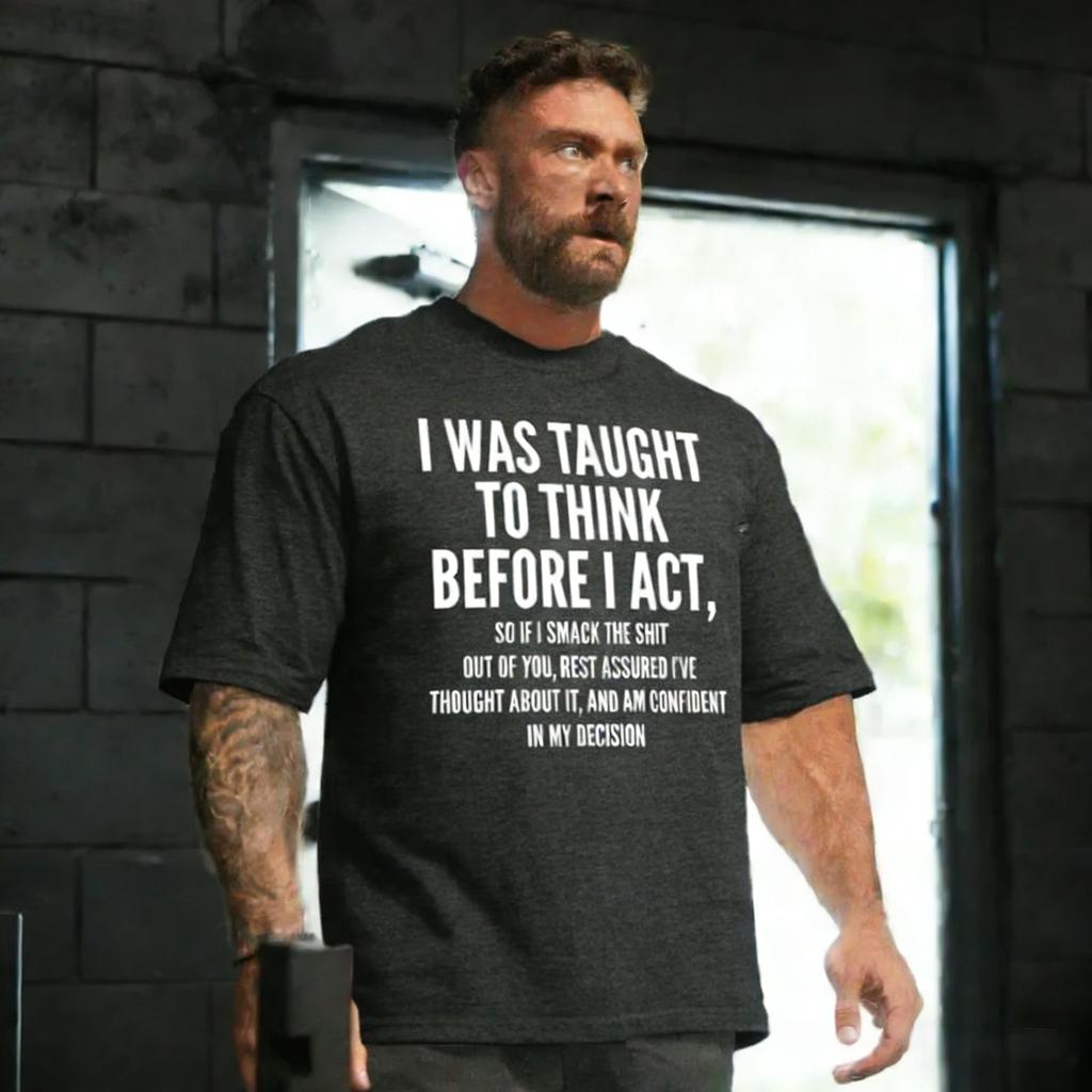 Interestingly I Was Taught To Think First and Then Act Premium Tshirt Funny Mens Short Sleeve Printed Tshirt Series