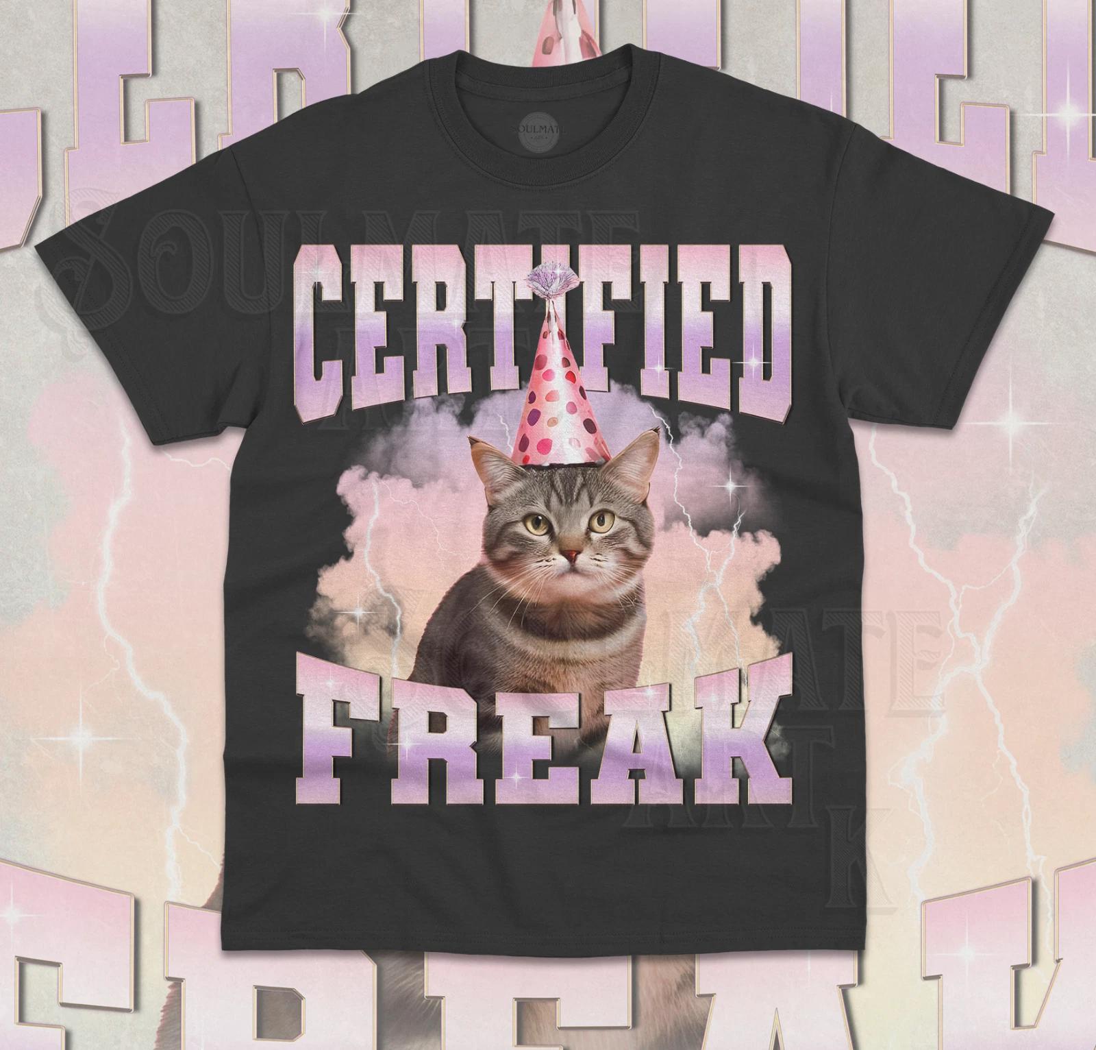 Certified Freak T-Shirt Funny Meme Weird Cat Kitty Bootleg Unisex Shirt 3XL