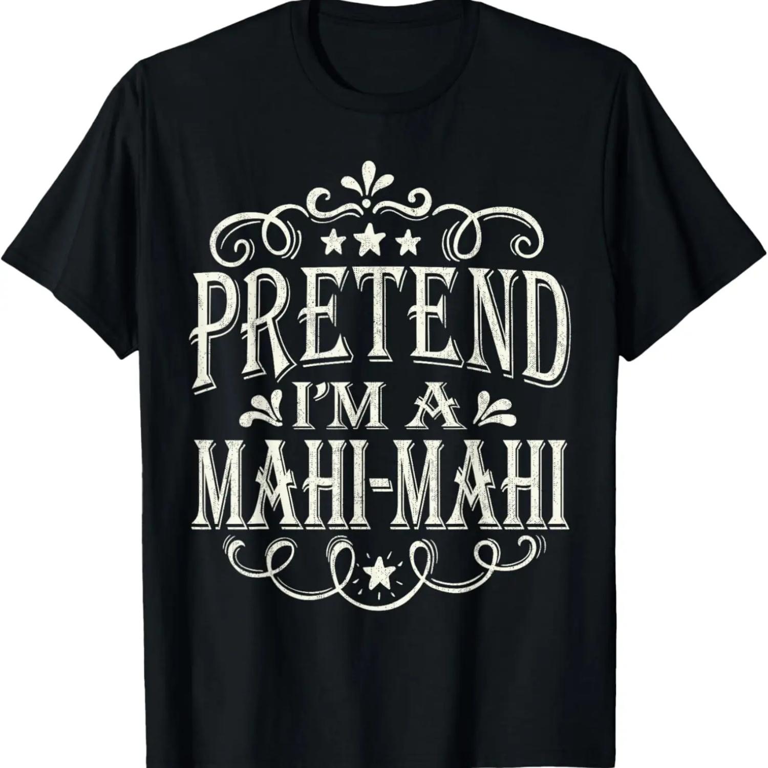 Pretend I m A Mahi-Mahi Funny Fish Halloween Costume T-Shirt S чёрный