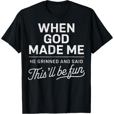Als Gott mich schuf, sagte er: Das wird lustig Religiöses christliches T-Shirt