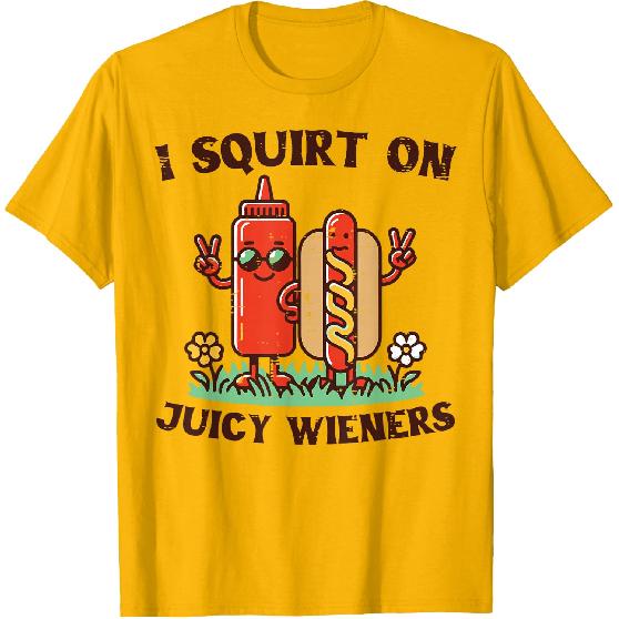 I Squirt On Juicy Wieners Hotdog Ketchup Inappropriate Women T-Shirt
