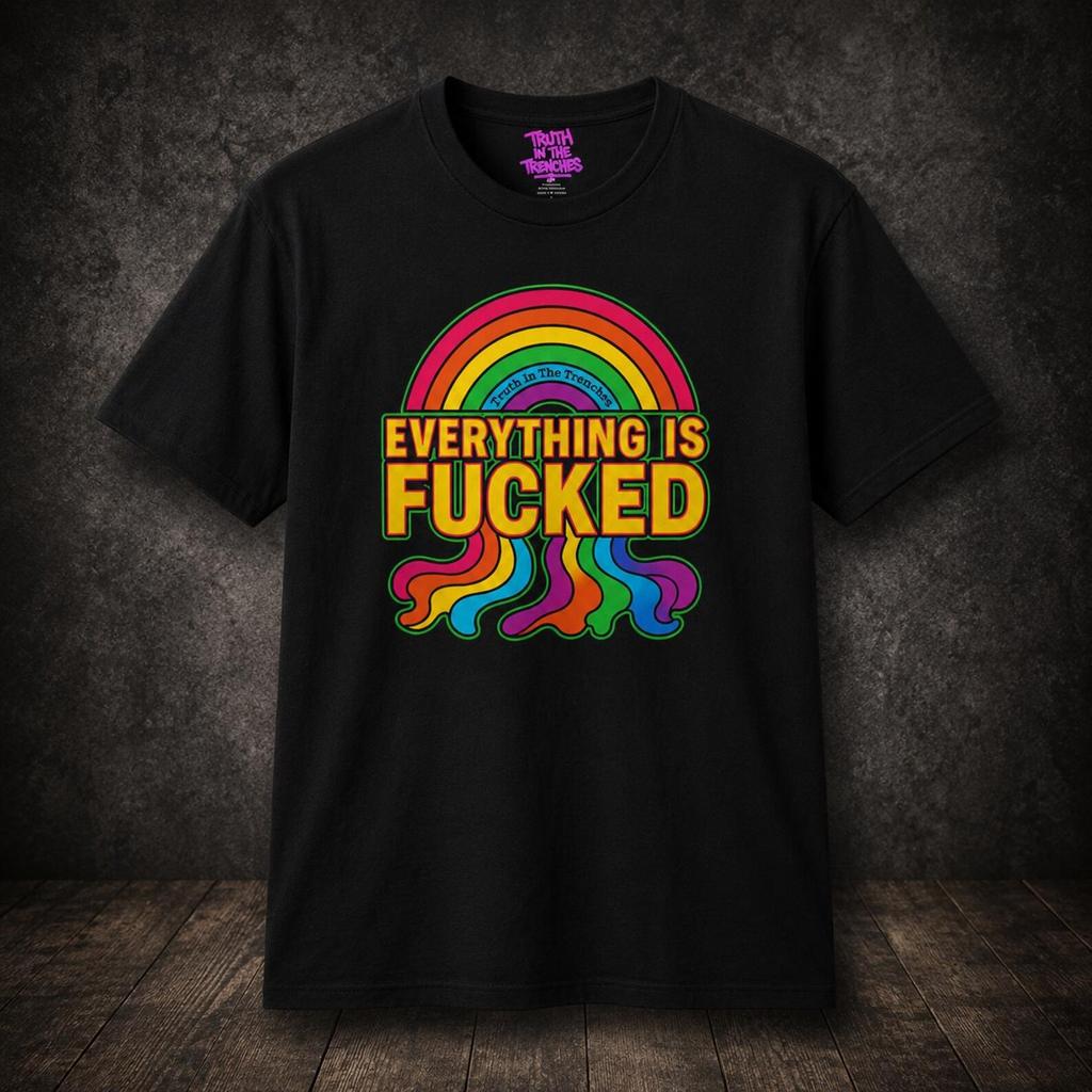 Everything Is Fucked rainbow meltdown T-Shirt | retro psychedelic graphic tee