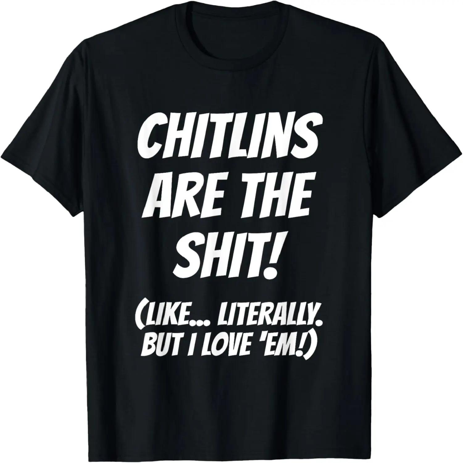 

I Love Chit lins _ Chitterlings Thanksgiving Dinner Funny T-Shirt S чёрный