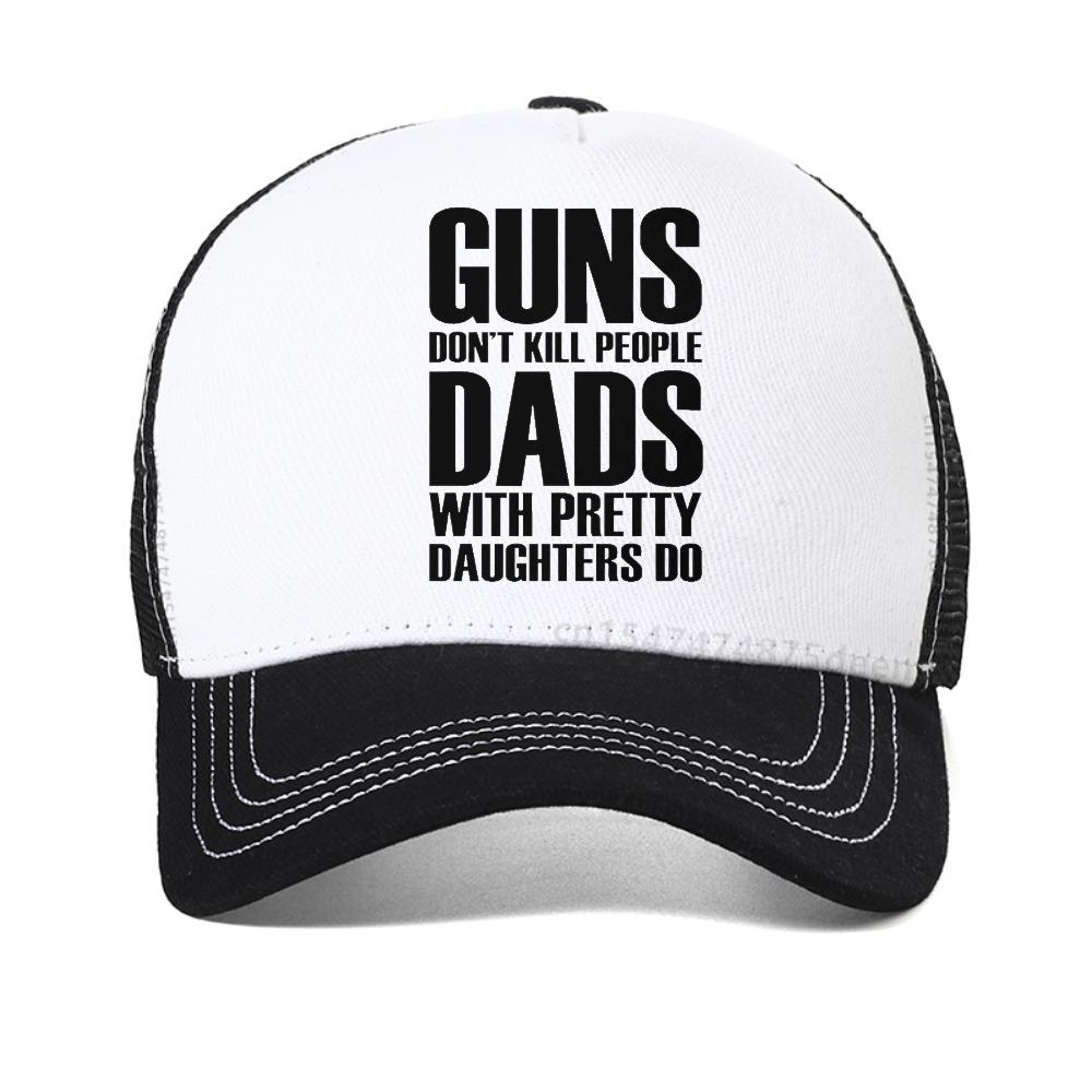 Guns Dont Kill People Dads With Pretty Daughters Do Cap for Men Funny Printed Baseball Caps Fashion Mesh Cool Snapback Hat