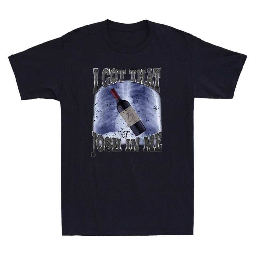I Got That Josh Wine In Me Funny Graphic Wine Lovers Gifts Vintage Men s T-Shirt L