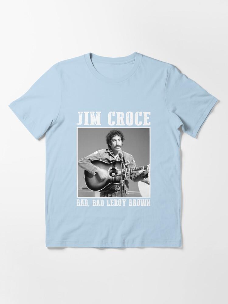 Jim Croce Jim Croce – Bad, Bad Leroy Brown Gift Fan Essential T-Shirt