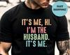Funny Husband Gift, I'm the Husband It's Me Shirt, Newlywed Gift, Newlywed Shirt, Husband Shirt, Gift For Husband, Husband Wedding Gift