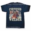 Certified Welder Funny Welding Quote Gift Graphic T-shirt Men Women's Fashion Casual Tshirt 100% Cotton Loose Oversized T Shirt