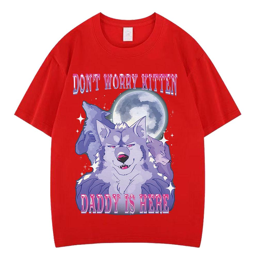 

Dont Worry Kitten Daddy Is Here Alpha Wolf Funny Meme T Shirts Mens Cotton Short Sleeve Oversized Fashion Harajuku Tshirts S