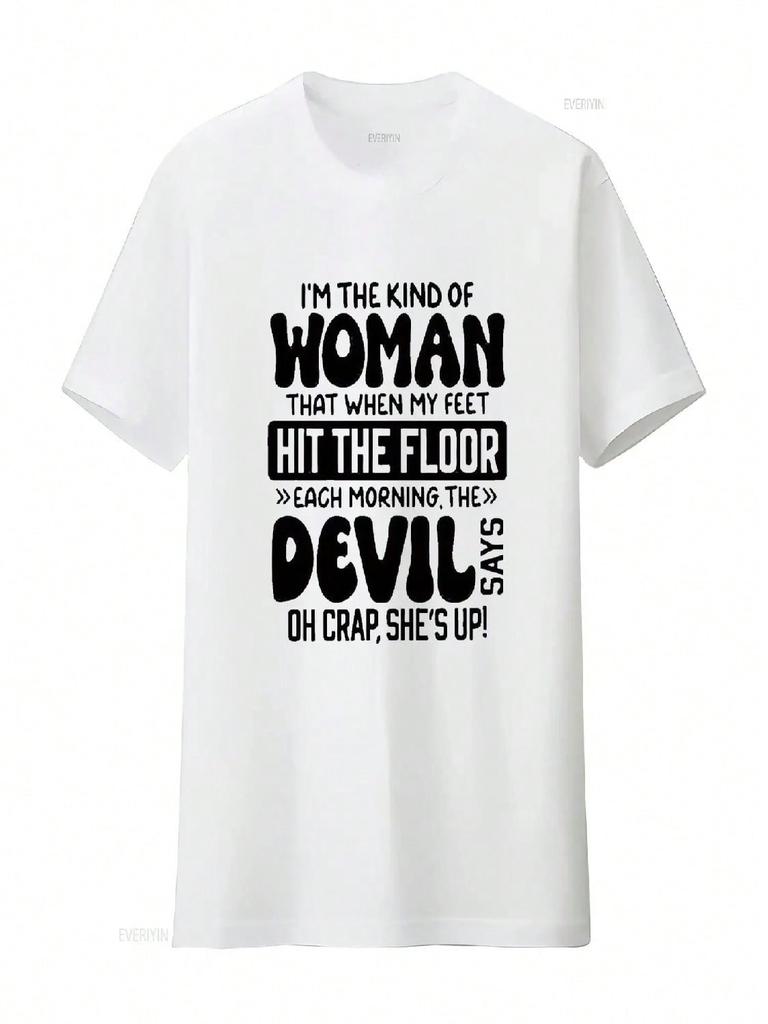 I M THE KIND OF Woman That When My Feet Hit Floor Funny Saying Print T Shirt Causal Wounisex S Shirts Cute Summer Tops Vintage