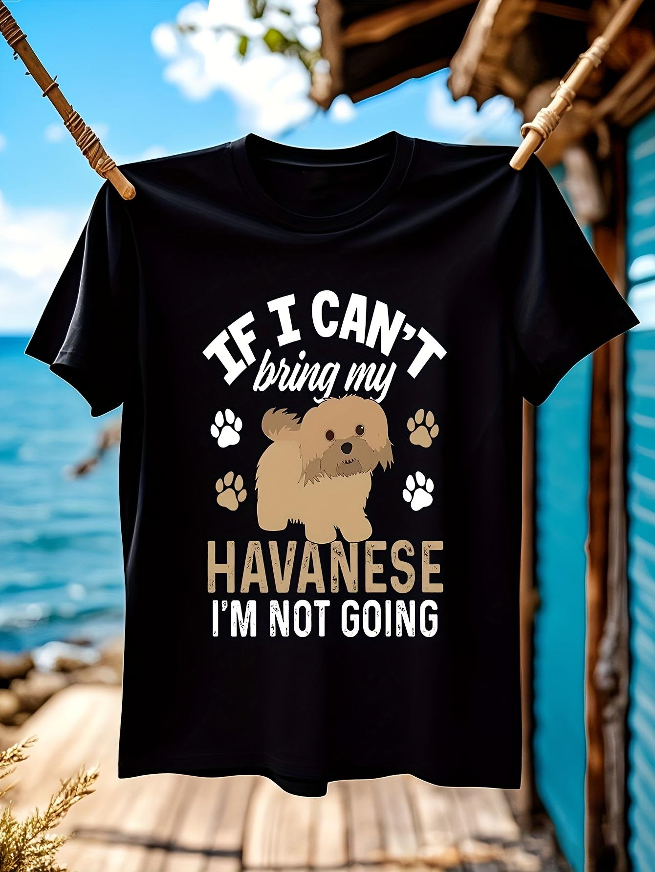 Funny Tshirt Funny Havanese Dog Owner Tshirt - If I Cant ... XXXL