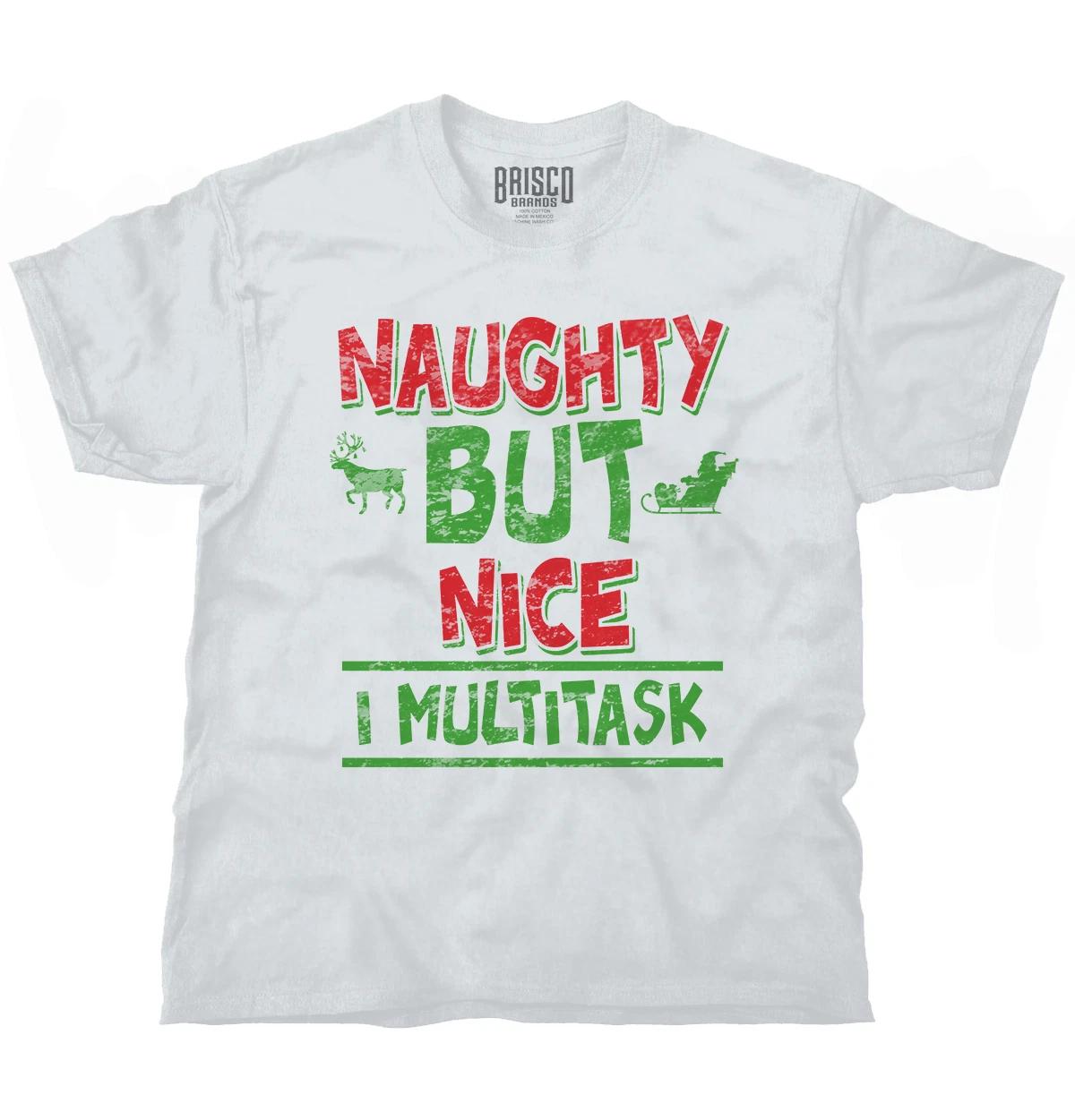 Funny Christmas Naughty But Nice I Multitask Womens or Mens Crewneck T Shirt Tee XL