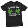 Men's Funny St. Patrick's Day Show Me Your Shamroc 100% Cotton T-sharts