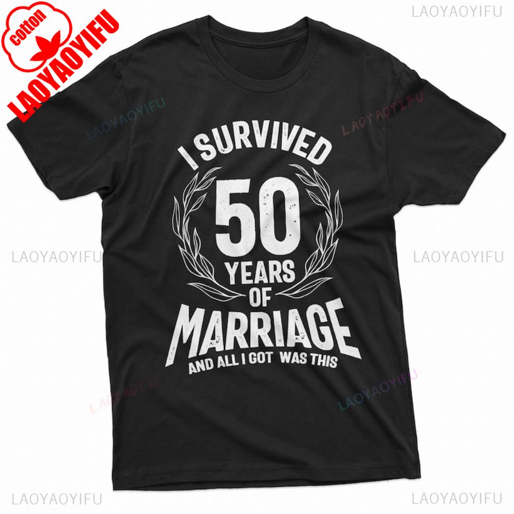 I Survived 50 Years of Marriage Letters Printed Tshirt Tops Commemorate Style Crewneck Tee Streetwear Woman Man Cotton Tshirt