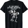 If I Die Lifting Weights Funny Skeleton Gym Workout Fitness T Shirt Vintage Fashion Unisex Stylish Casual Stretched