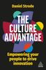 The The Culture Advantage : Empowering Your People To Drive Innovation Book