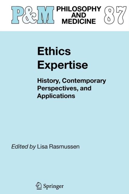 The Ethics Expertise : History, Contemporary Perspectives, and Applications : 87 Book