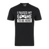 I Paused My Game To Be Here Gamer Player Funny Graphic Tee Shirt