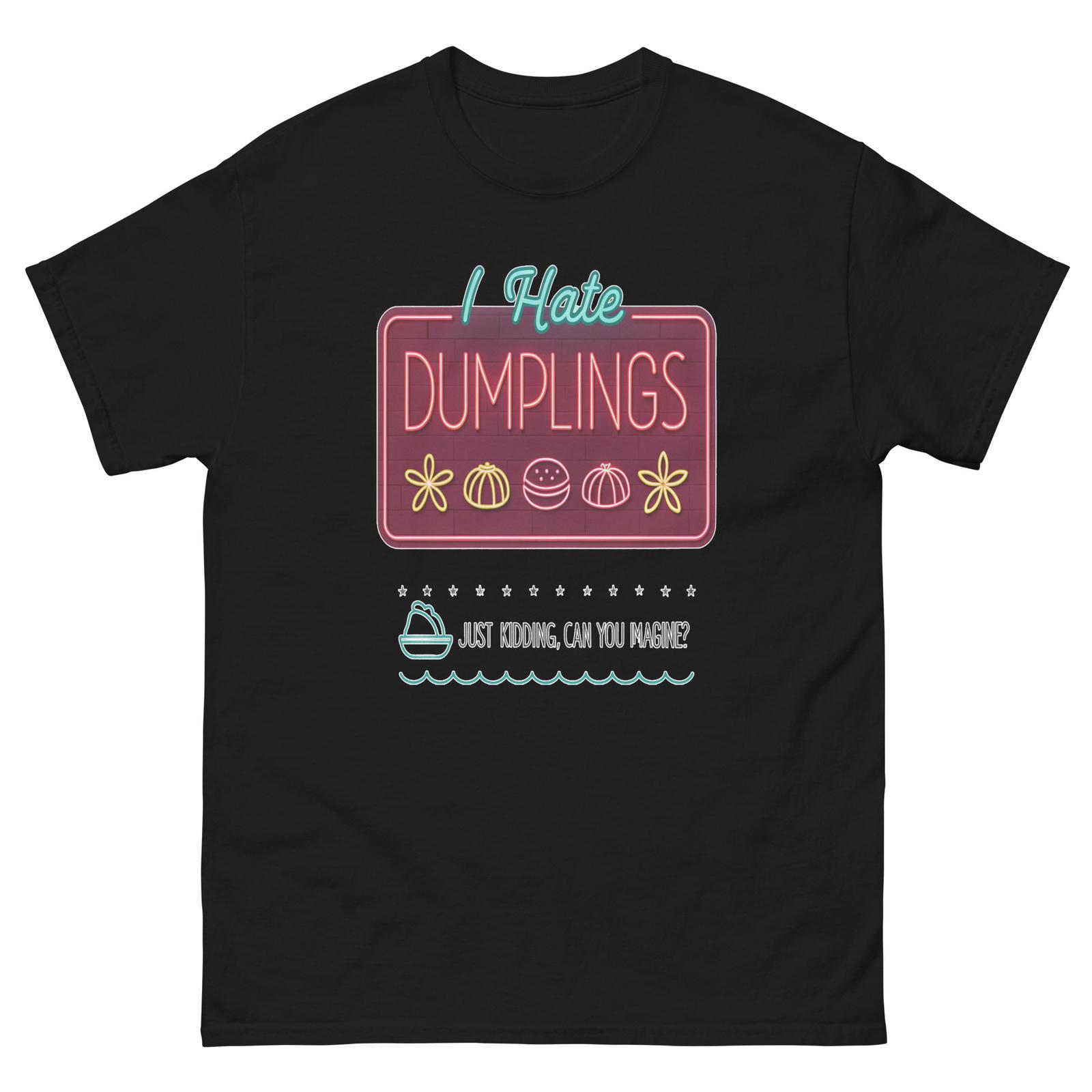 I Hate Dumplings Just Kidding Funny Neon Sign T-Shirt S