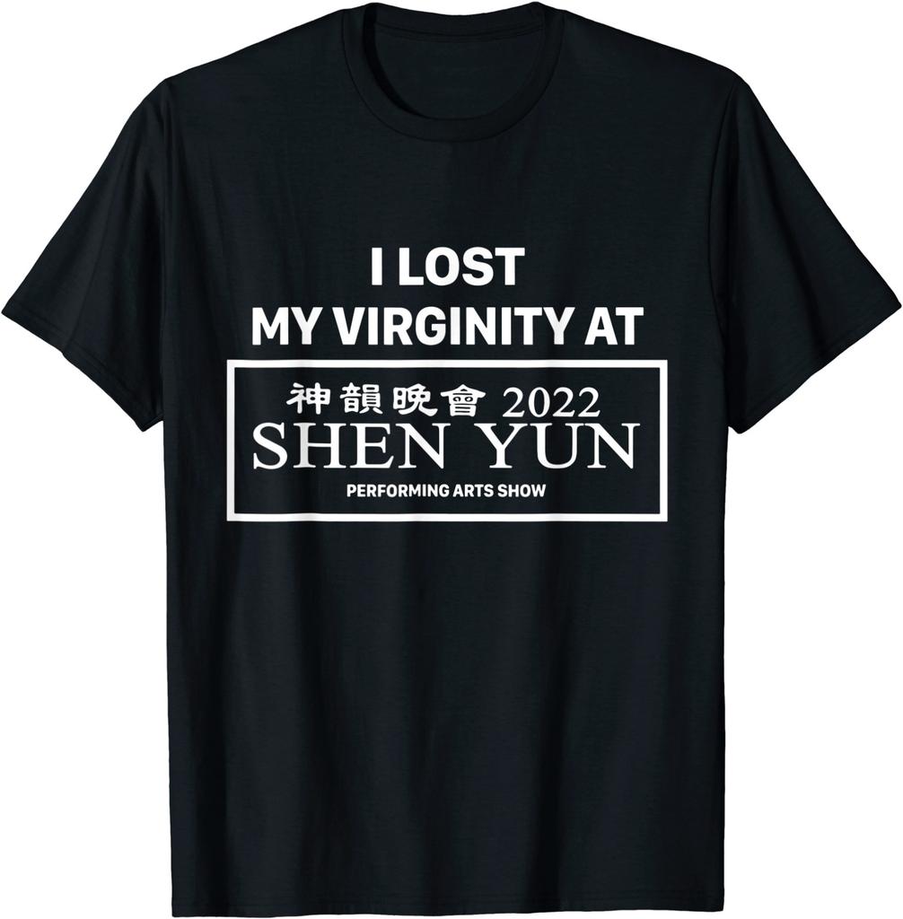 I Lost My Virginity At Shen Yun T-Shirt S-5XL