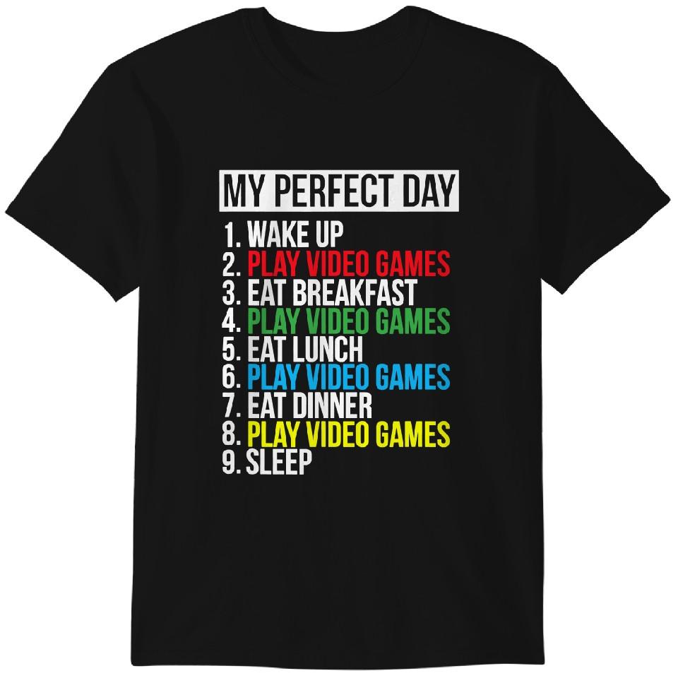 

My Perfect Day Video Games T-shirt Funny Cool Gamer Tee Gift T-Shirt Classic T-shirt 2XL