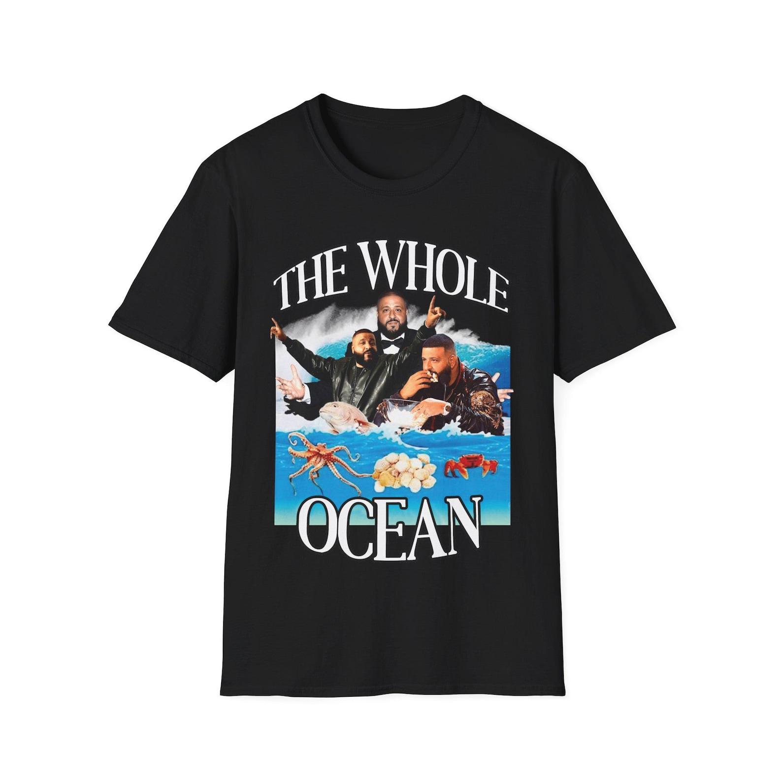 DJ Khaled The Whole Ocean | Bring the Yacht Out Vintage DJ Khaled 90s Rap Hip Hop DJ Khaled Funny Meme Shirt | Unisex Tee 2XL