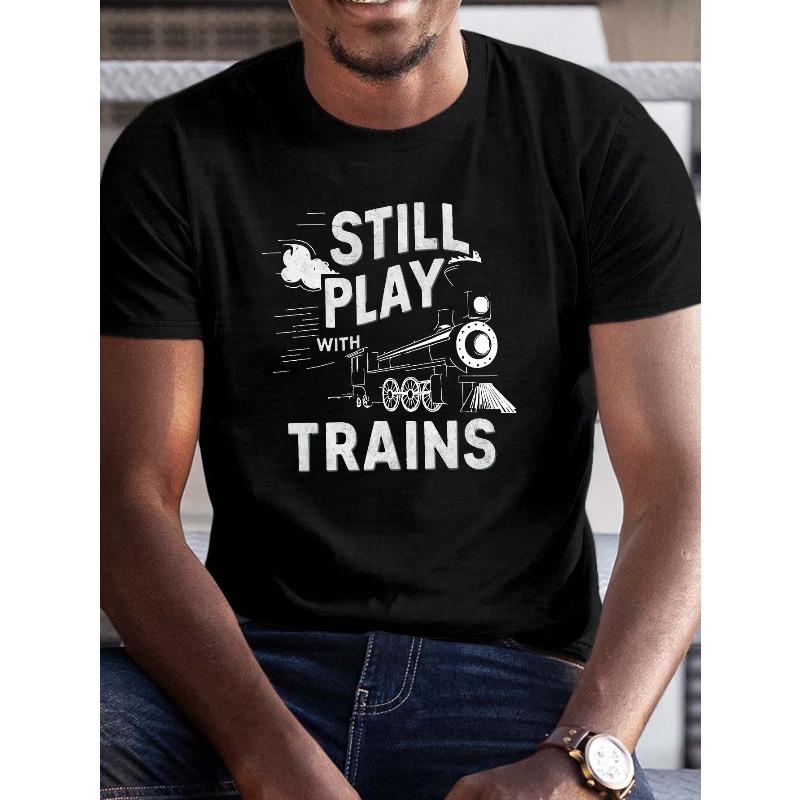 European sizes Men s Summer T-Shirt, I STILL PLAY WITH TRAINS Graphic Print, Casual Short Sleeve Tee, Regular Fit, Crew Neck S чёрный