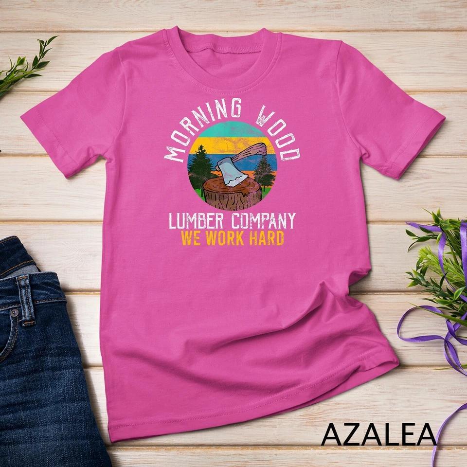 Retro Morning Wood Lumber Company Camping Woodman Gift T-Shirt Unisex T-shirt 6 L