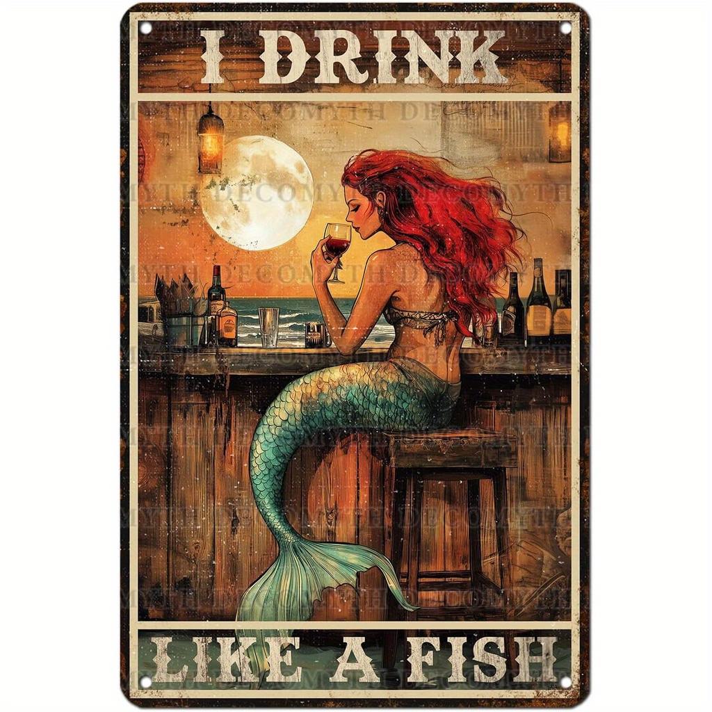 Vintage Metal Tin Sign I Drink Like A Fish Mermaid Bar Decor Retro Wall Plaque for Home Pub Garage X Inch