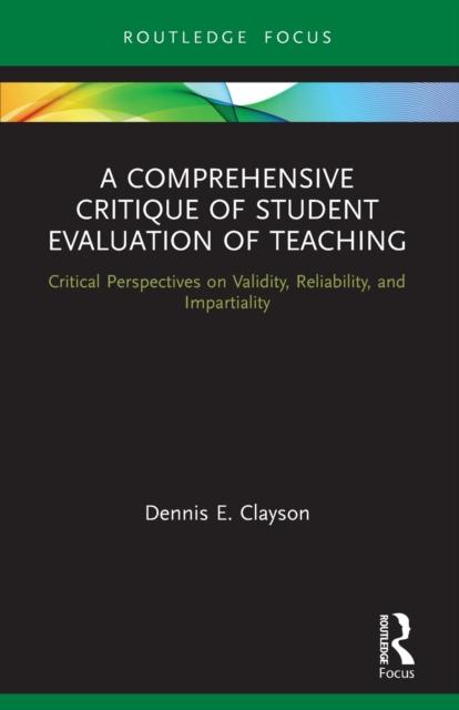 The A Comprehensive Critique of Student Evaluation of Teaching : Critical Perspectives On Validity, Reliability, and Impartiality Book